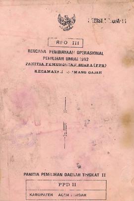 Rencana Pembiayaan Operasional Pemilu 1992 Panitia Pemungutan Suara (PPS) Kecamatan Timang Gajah ...